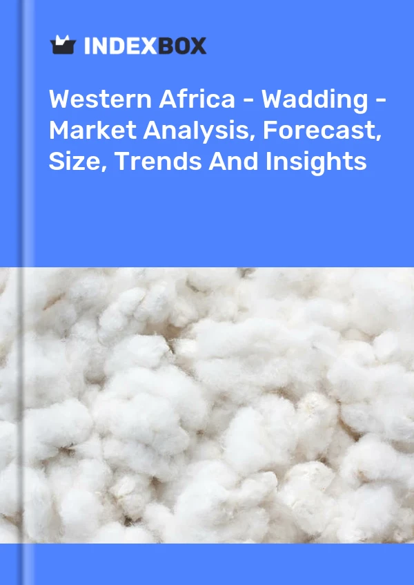Report Western Africa - Wadding - Market Analysis, Forecast, Size, Trends and Insights for 499$