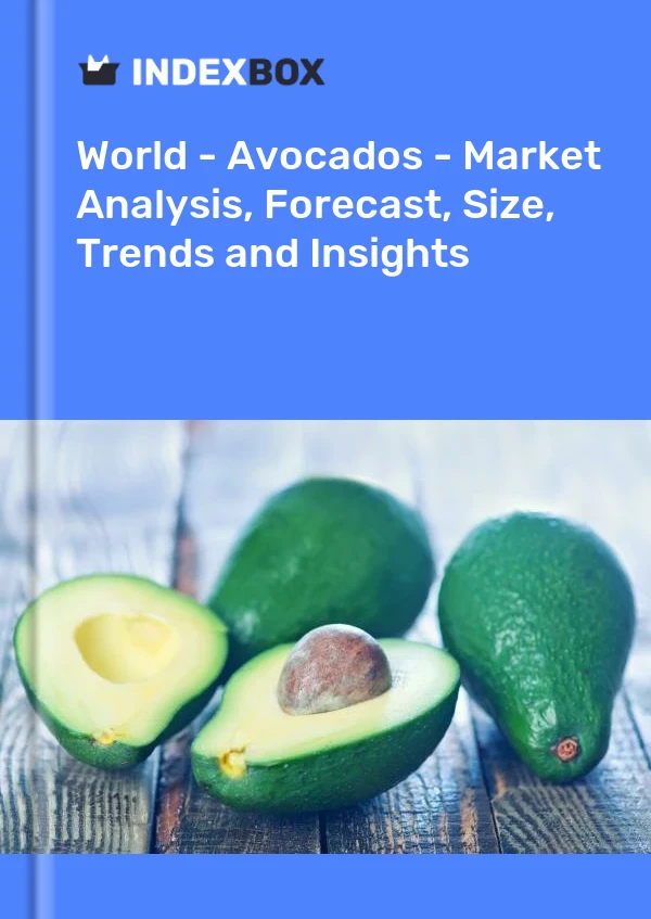 Informe Mundo - Aguacates - Análisis de mercado, pronóstico, tamaño, tendencias e información for 499$