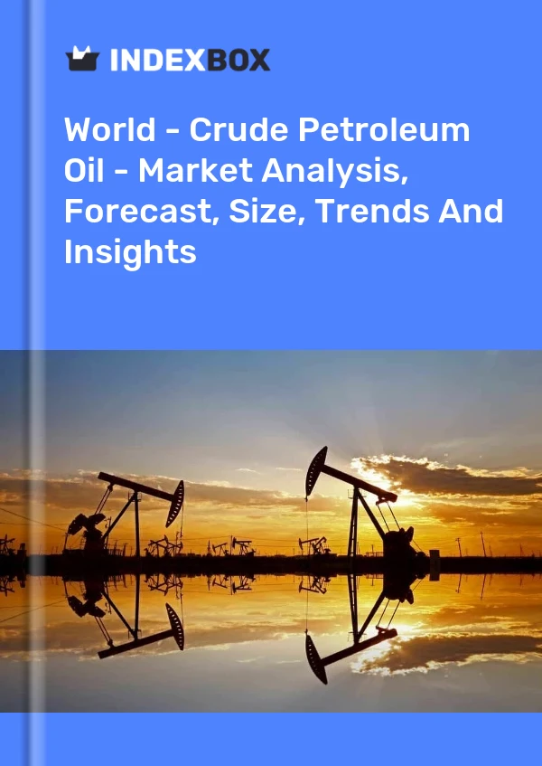 Informe Mundo - Petróleo crudo - Análisis de mercado, pronóstico, tamaño, tendencias e información for 499$