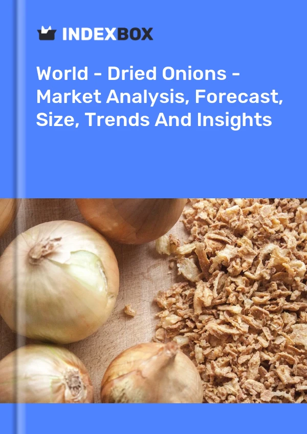 Report World - Dried Onions - Market Analysis, Forecast, Size, Trends and Insights for 499$