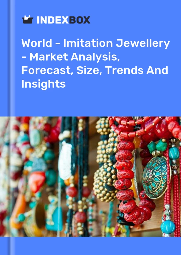 Informe Mundo - Bisutería - Análisis de mercado, pronóstico, tamaño, tendencias e información for 499$