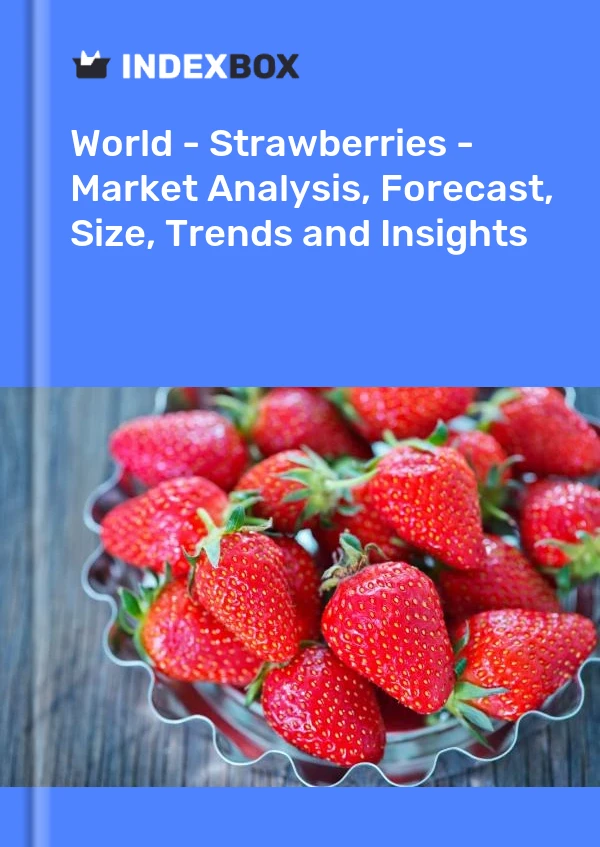 Informe Mundo - Fresas - Análisis de mercado, pronóstico, tamaño, tendencias e información for 499$
