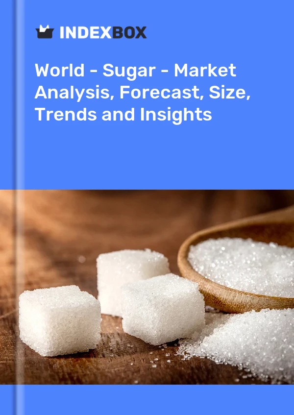 Informe Mundo - Azúcar - Análisis de mercado, pronóstico, tamaño, tendencias y conocimientos for 499$